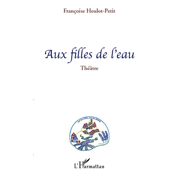 Aux filles de l'eau, Francoise Heulot Francoise Heulot