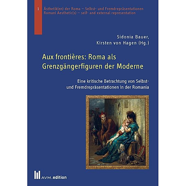 Aux frontières: Roma als Grenzgängerfiguren der Moderne / Ästhetik(en) der Roma - Selbst- und Fremdrepräsentationen Bd.1