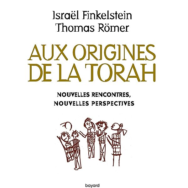 Aux origines de la Torah. Nouvelles rencontres, nouvelles perspectives / Judaïsme, Israel Finkelstein, Thomas Römer