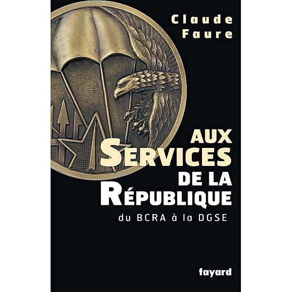 Aux Services de la République / Documents, Claude Faure