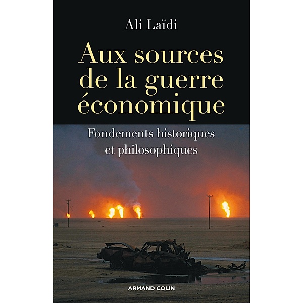 Aux sources de la guerre économique / Comprendre le monde, Ali Laïdi