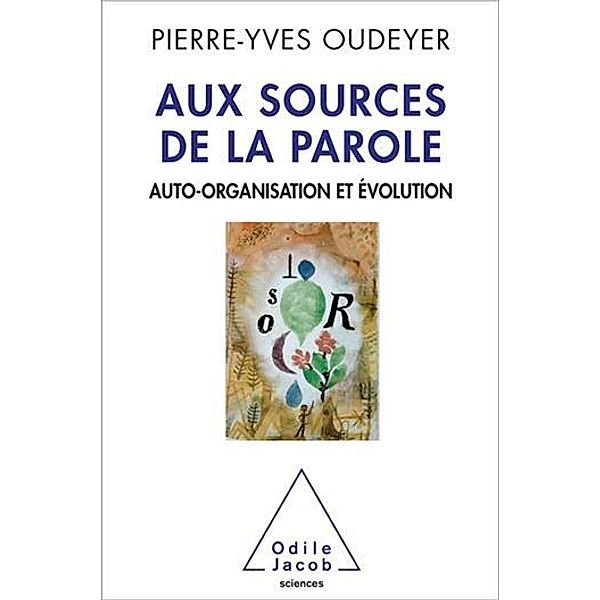 Aux sources de la parole, Oudeyer Pierre-Yves Oudeyer