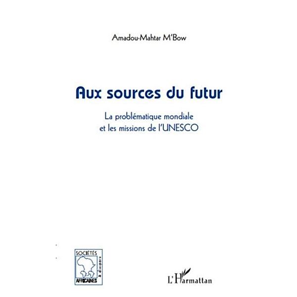 Aux sources du futur - la problematique mondiale et les miss / Hors-collection, Amadou-Mahtar M'Bow