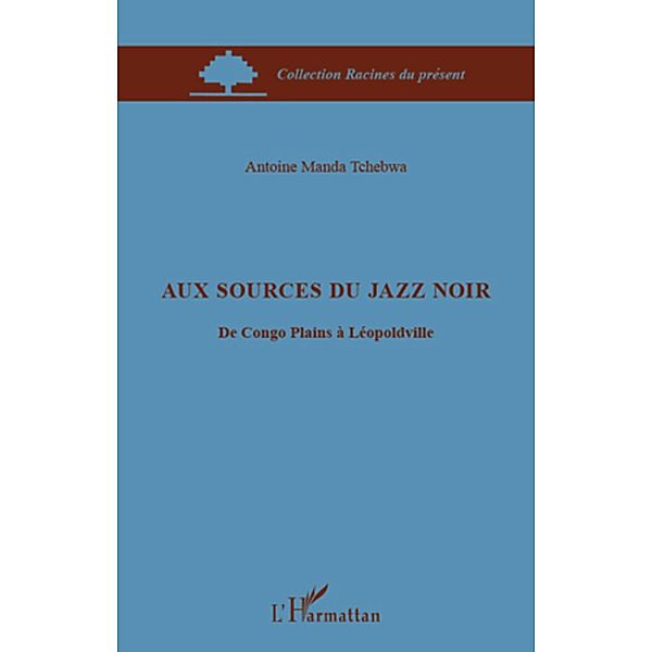 Aux sources du jazz noir - du congo plains a leopoldville, Antoine Manda Tchebwa Antoine Manda Tchebwa
