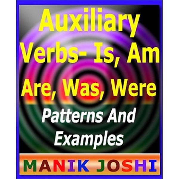 Auxiliary Verbs- Is, Am, Are, Was, Were, Manik Joshi