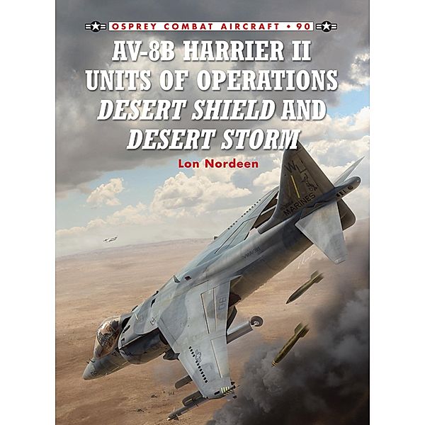 AV-8B Harrier II Units of Operations Desert Shield and Desert Storm, Lon Nordeen
