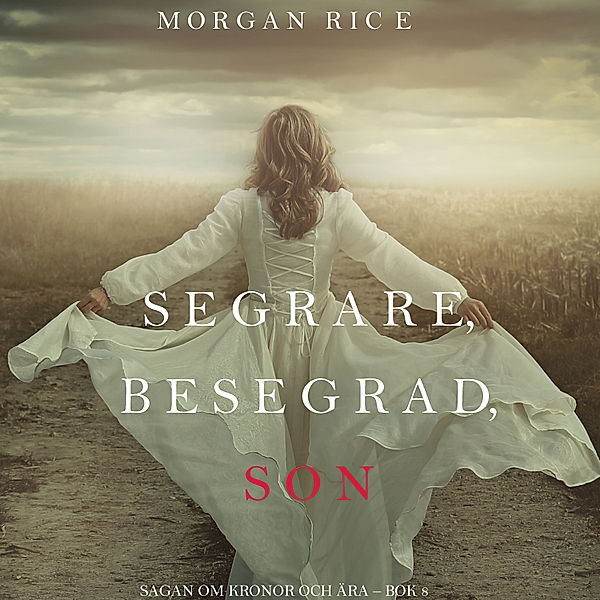 Av Kronor och Glory - 8 - Segrare, Besegrad, Son (Om Kronor Och Härlighet – Bok 8), Morgan Rice