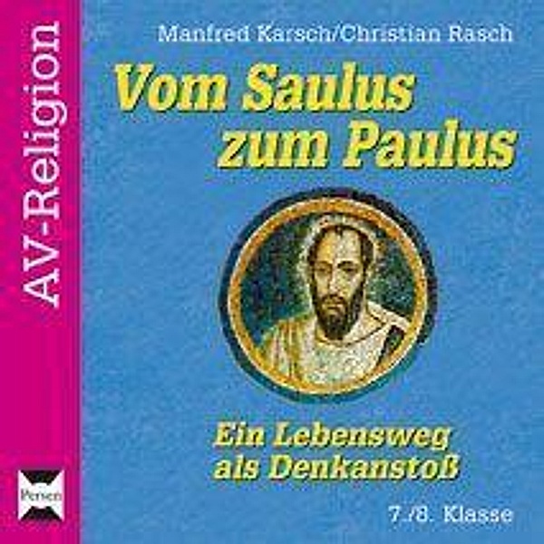 AV-Religion - Vom Saulus zum Paulus - Ein Lebensweg als Denkanstoß, 1 Audio-CD, Manfred Karsch, Christian Rasch