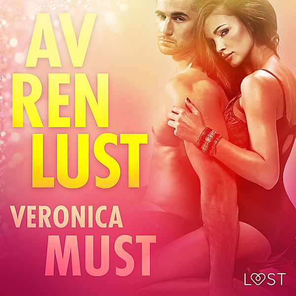 Av ren lust - erotisk novellsamling, Veronica Must