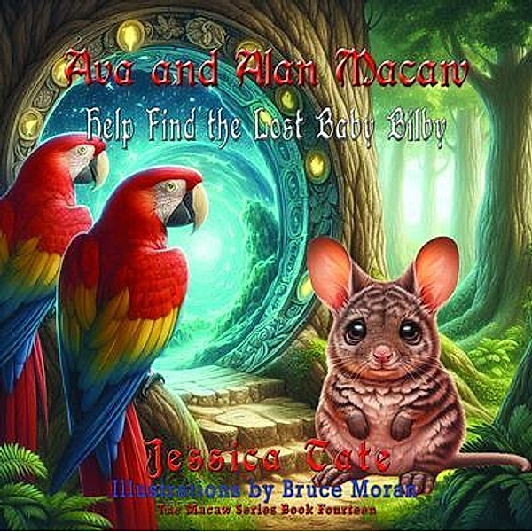 Ava and Alan Macaw Help Find the Lost Baby Bilby / Mouse Gate, Jessica Tate