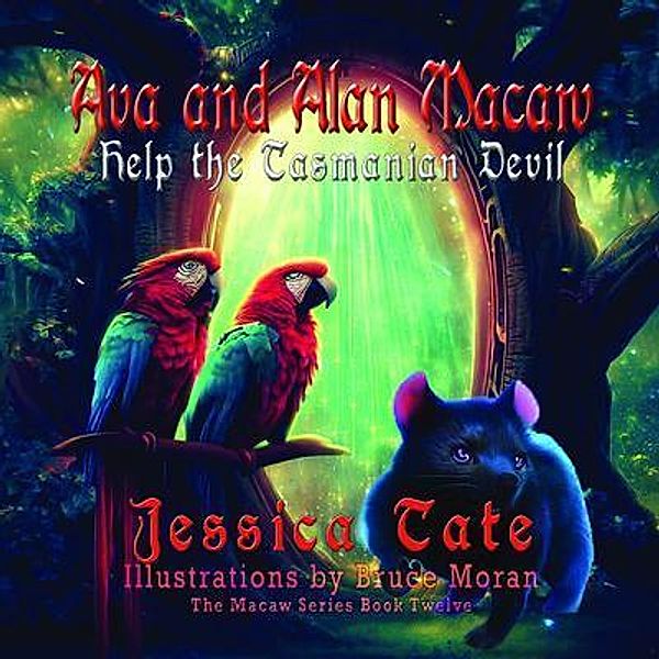 Ava and Alan Macaw Help the Tasmanian Devil / The Macaw Series Bd.12, Jessica Tate