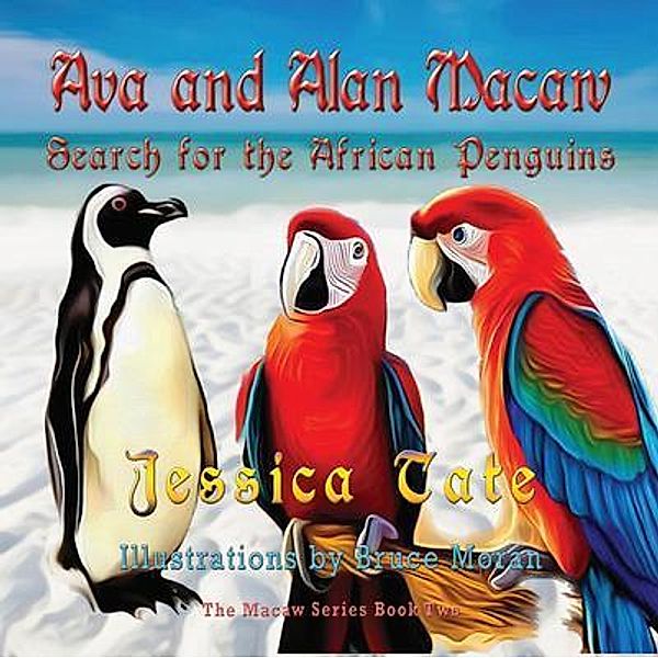 Ava and Alan Macaw Search for African Penguins / The Macaw Series Bd.2, Jessica Tate