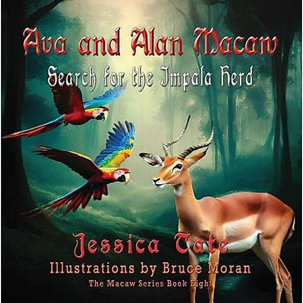 Ava and Alan Macaw Search for the Impala Herd / The Macaw Series Bd.8, Jessica Tate