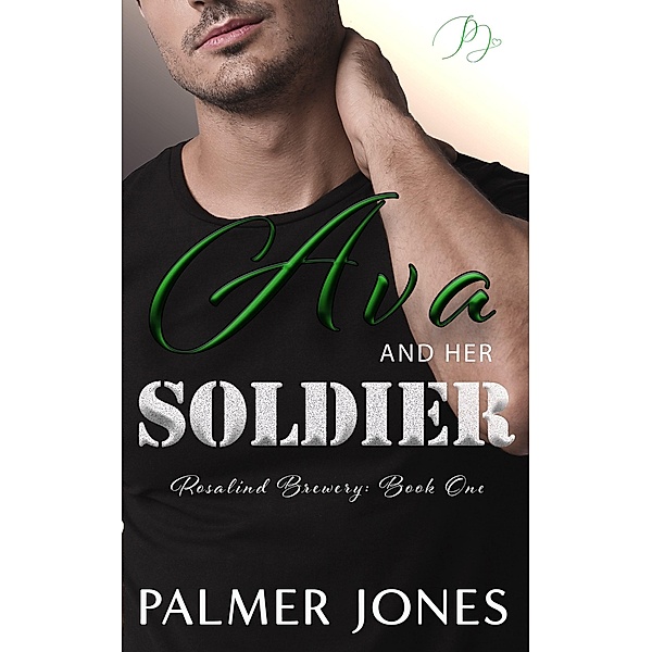 Ava and Her Soldier (Rosalind Brewery Series, #1) / Rosalind Brewery Series, Palmer Jones