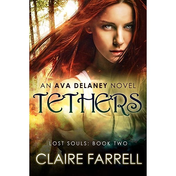 Ava Delaney: Lost Souls: Tethers (Ava Delaney: Lost Souls #2), Claire Farrell