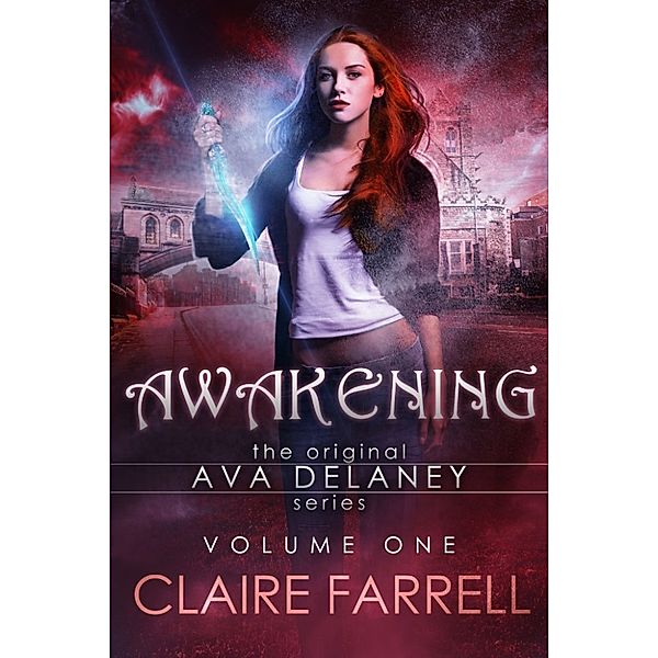 Ava Delaney World: Awakening (Ava Delaney Vol. 1), Claire Farrell