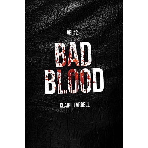 Ava Delaney World: Bad Blood (V.B.I. #2), Claire Farrell