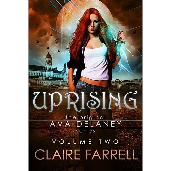 Ava Delaney World: Uprising (Ava Delaney Vol. 2), Claire Farrell