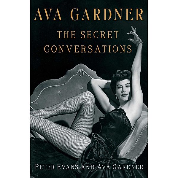 Ava Gardner: The Secret Conversations, Peter Evans, Ava Gardner