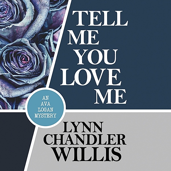 Ava Logan Mystery - 3 - Tell Me You Love Me, Lynn Chandler Willis