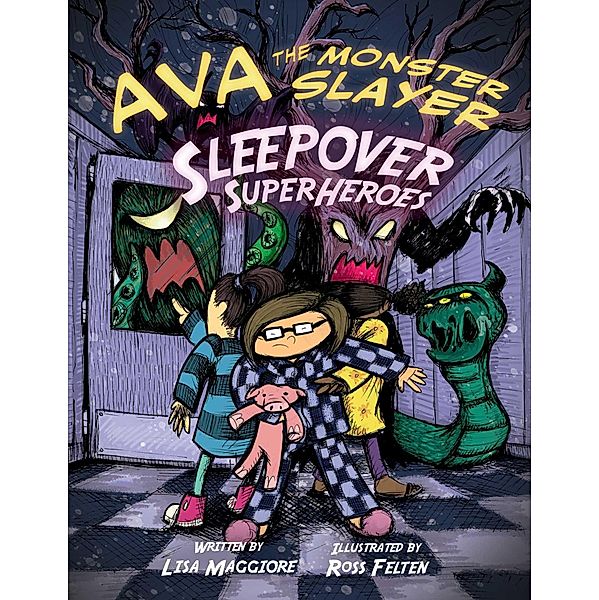 Ava the Monster Slayer: Sleepover Superheroes, Lisa Maggiore