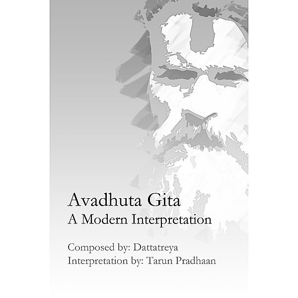 Avadhuta Gita: A Modern Interpretation, Tarun Pradhaan