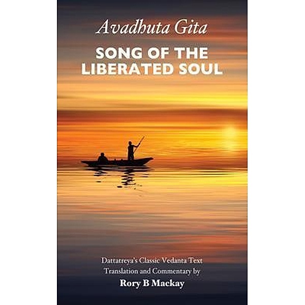 Avadhuta Gita - Song of the Liberated Soul / Blue Star Publishing, Rory Mackay