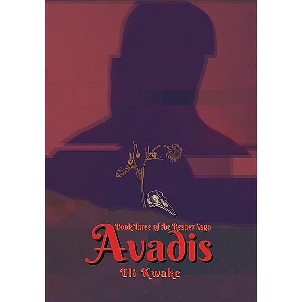 Avadis: Book Three of the Reaper Saga / The Reaper Saga, Eli Kwake