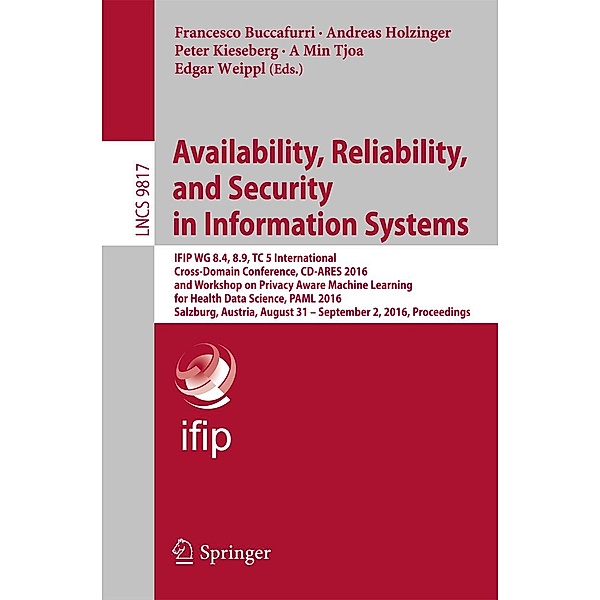 Availability, Reliability, and Security in Information Systems / Lecture Notes in Computer Science Bd.9817