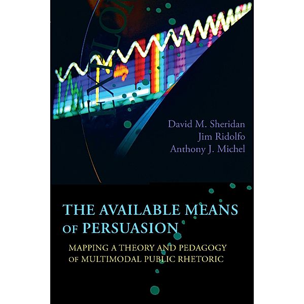 Available Means of Persuasion, The / New Media Theory, David M. Sheridan, Jim Ridolfo