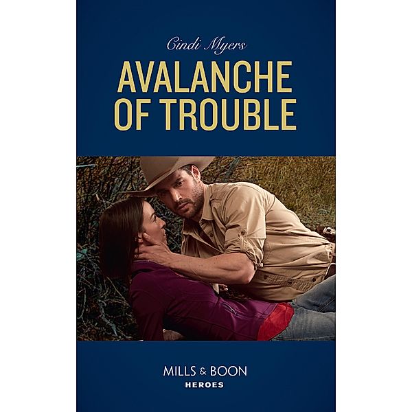 Avalanche Of Trouble (Eagle Mountain Murder Mystery, Book 2) (Mills & Boon Heroes), Cindi Myers