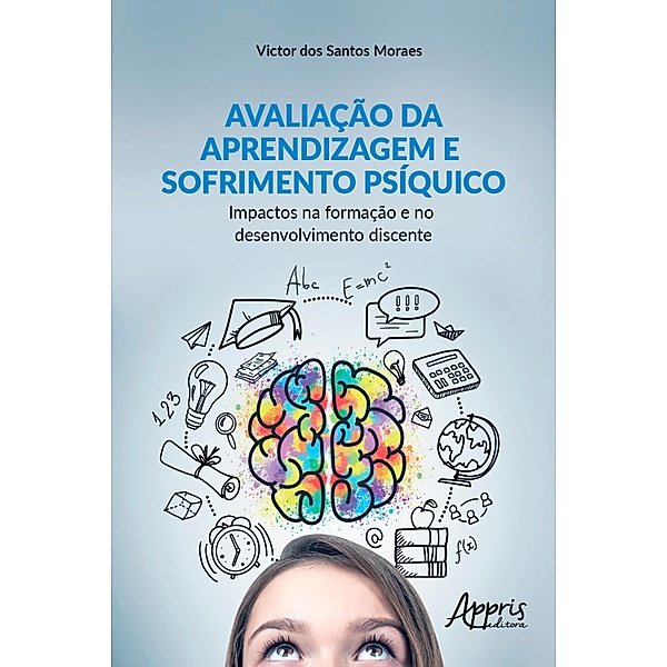 Avaliação da Aprendizagem e Sofrimento Psíquico: Impactos na Formação e no Desenvolvimento Discente, Victor dos Santos Moraes