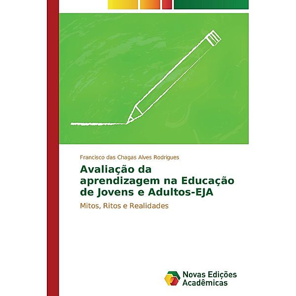 Avaliação da aprendizagem na Educação de Jovens e Adultos-EJA, Francisco das Chagas Alves Rodrigues