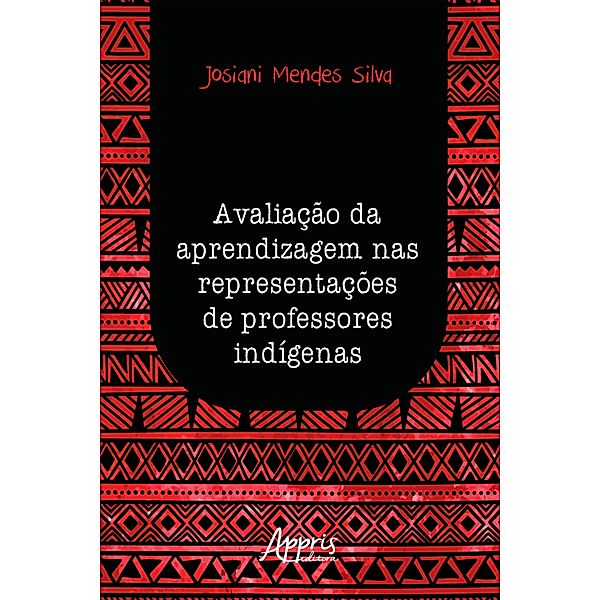Avaliação da Aprendizagem nas Representações de Professores Indígenas, Josiani Mendes Silva