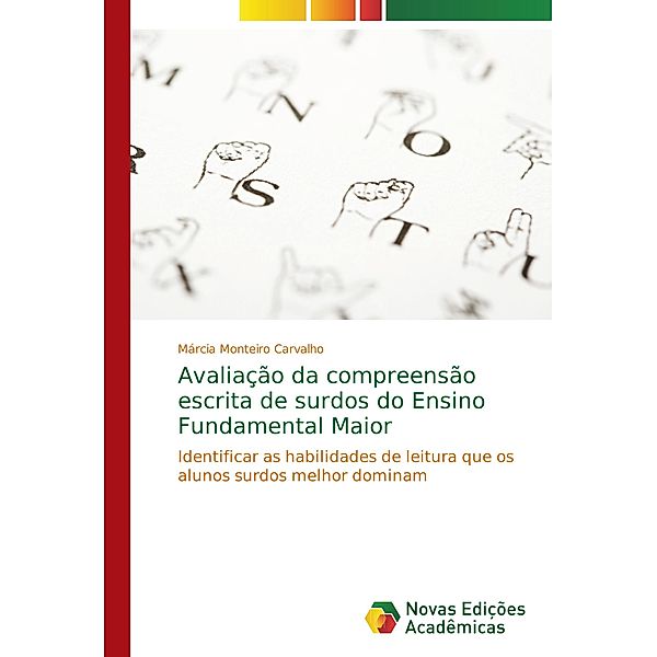 Avaliação da compreensão escrita de surdos do Ensino Fundamental Maior, Márcia Monteiro Carvalho, Myriam Cunha