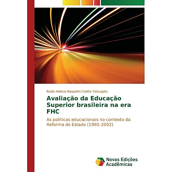 Avaliação da Educação Superior brasileira na era FHC, Rubia Helena Naspolini Coelho Yatsugafu