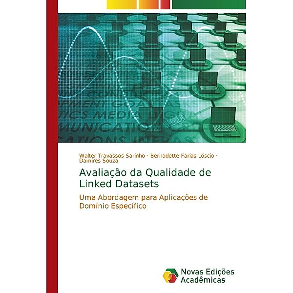 Avaliação da Qualidade de Linked Datasets, Walter Travassos Sarinho, Bernadette Farias Lóscio, Damires Souza