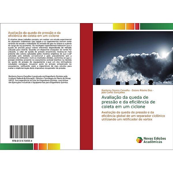 Avaliação da queda de pressão e da eficiência de coleta em um ciclone, Rosilanny Soares Carvalho, Daiane Ribeiro Dias, João Carlos Gonçalves