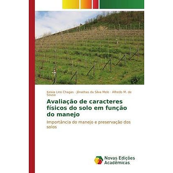 Avaliação de caracteres físicos do solo em função do manejo, Keivia Lino Chagas, Jônathas da Silva Melo, Alfredo M. de Sousa