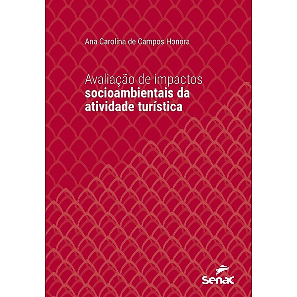 Avaliação de impactos socioambientais da atividade turística / Série Universitária, Ana Carolina de Campos Honora