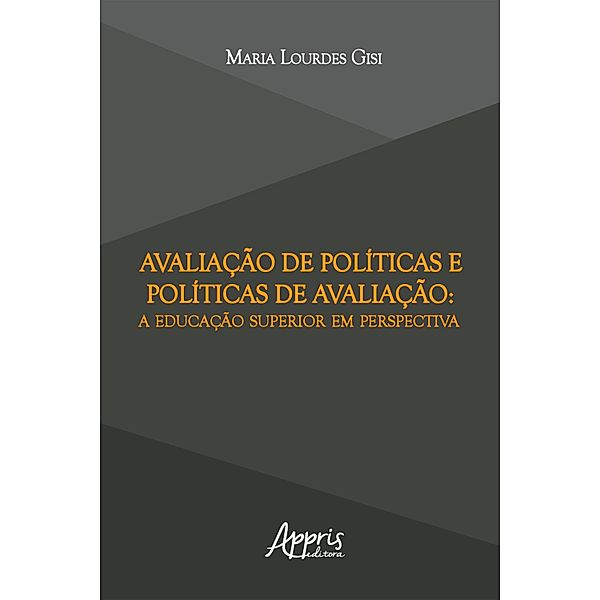 Avaliação de Políticas e Políticas de Avaliação: A Educação Superior em Perspectiva, Maria Lourdes Gisi