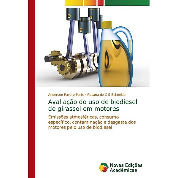 Avaliação do uso de biodiesel de girassol em motores, Anderson Favero Porte, Rosana de C S Schneider