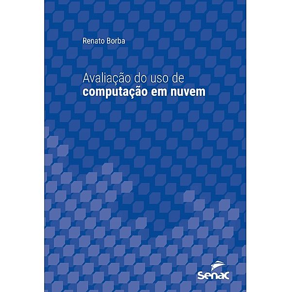 Avaliação do uso de computação em nuvem / Série Universitária, Renato Borba