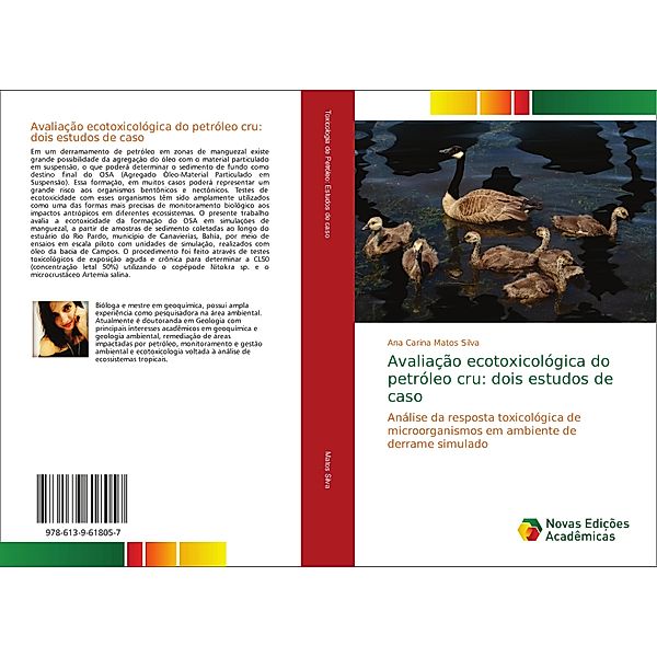 Avaliação ecotoxicológica do petróleo cru: dois estudos de caso, Ana Carina Matos Silva