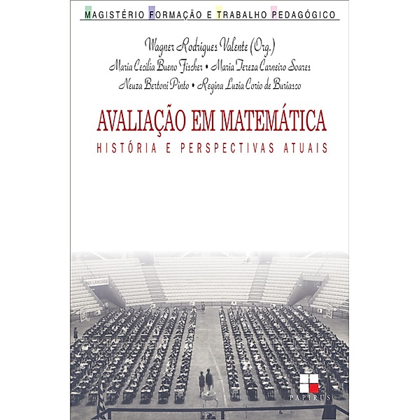 Avaliação em matemática / Magistério: Formação e trabalho pedagógico, Wagner Rodrigues Valente