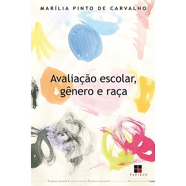 Avaliação escolar, gênero e raça / Papirus educação, Marília Pinto de Carvalho