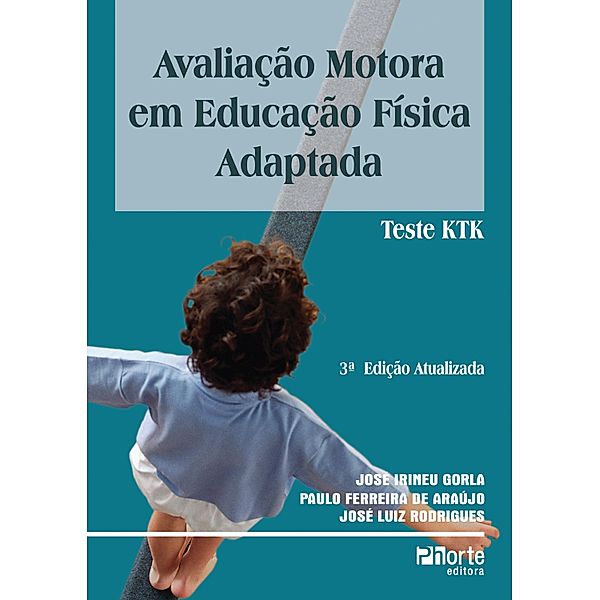 Avaliação motora em educação física, José Irineu Gorla, Paulo Ferreira de Araújo, José Luiz Rodrigues