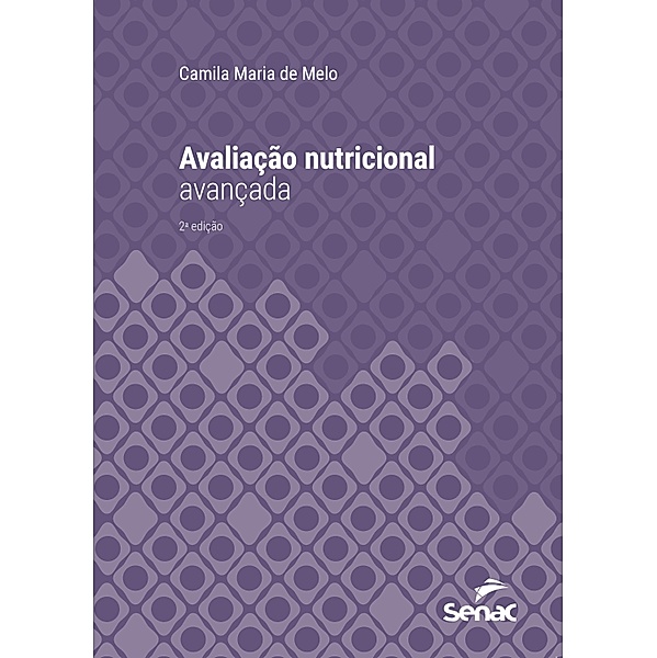 Avaliação nutricional avançada / Série Universitária, Camila Maria de Melo