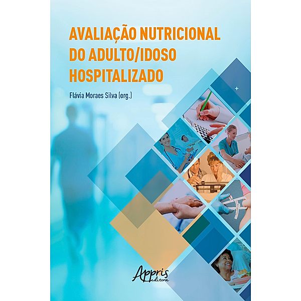 Avaliação Nutricional do Adulto/Idoso Hospitalizado, Flávia Moraes Silva