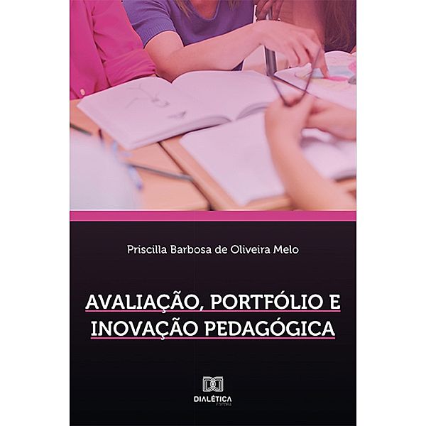 Avaliação, portfólio e inovação pedagógica, Priscilla Barbosa de Oliveira Melo